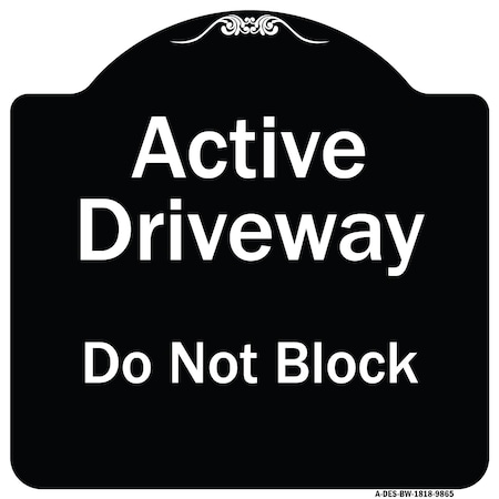 Signmission Designer Series-Active Driveway Do Not Block Black & White, 18" x 18", BW-1818-9865 A-DES-BW-1818-9865